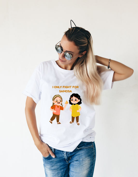 "I Only Fight for Samosa" Funny Women’s T-Shirt | Cute Foodie Graphic Tee for Samosa Lovers
