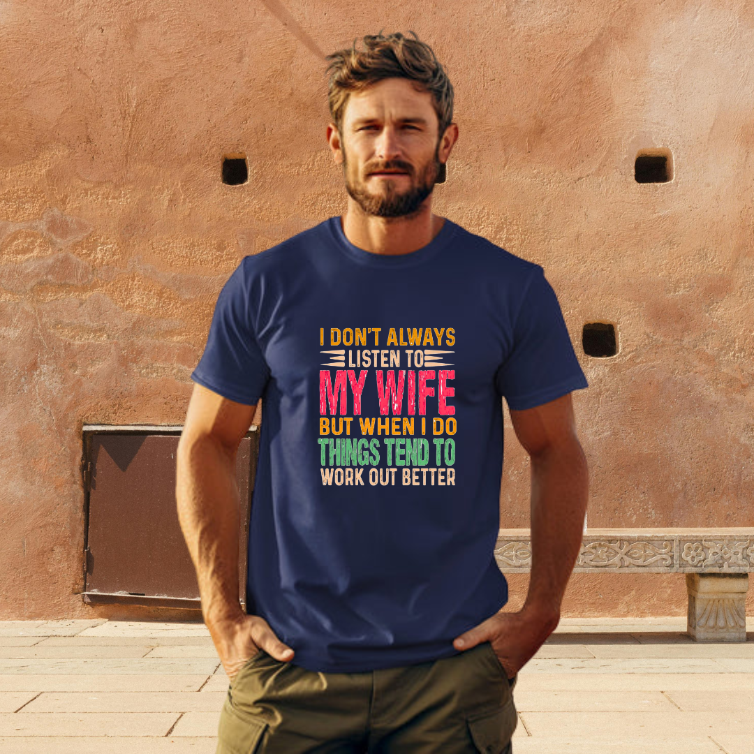 I Don’t Always Listen to My Wife Funny Husband T-Shirt for Men | Sarcastic Marriage Quote Tee