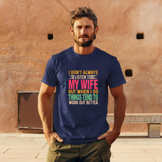 I Don’t Always Listen to My Wife Funny Husband T-Shirt for Men | Sarcastic Marriage Quote Tee